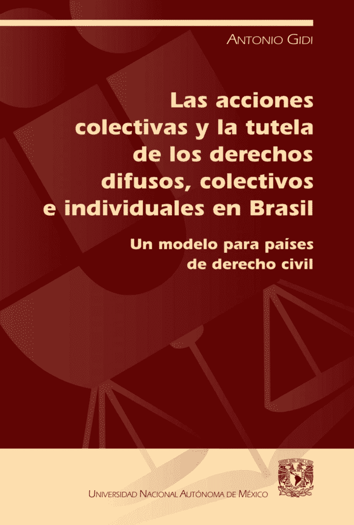 Antonio Gidi - Las Acciones Colectivas y la Tutela de los Derechos Difusos, Colectivos e Individuales en Brasil.