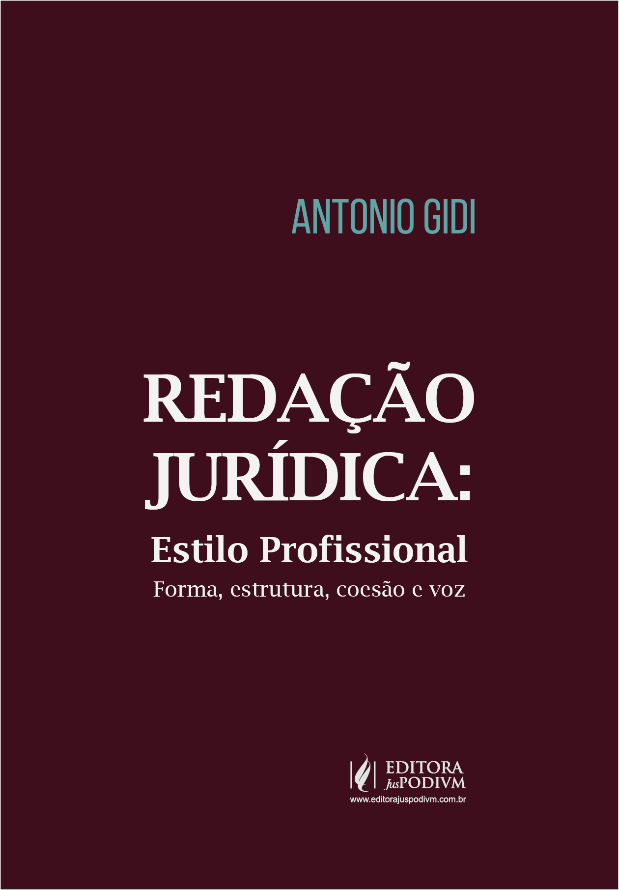 Redação Jurídica: Estilo Profissional -- Forma, Estrutura, Coesão e Voz, Antonio Gidi